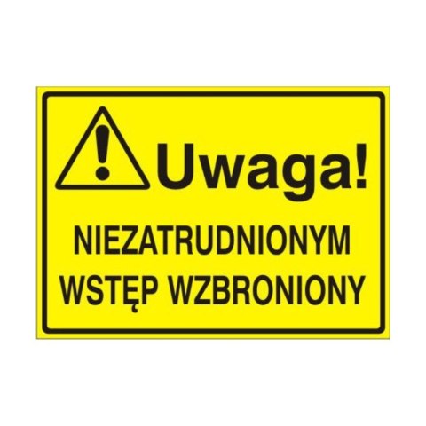 Znak Tablica Uwaga! Nie zatrudnionym wstęp wzbroniony