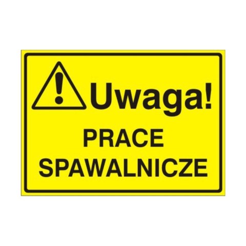 Znak Tablica Uwaga! Prace spawalnicze