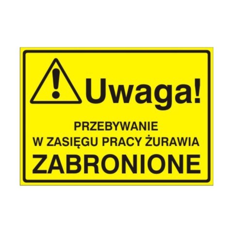 Znak Tablica Uwaga! Przebywanie w zasięgu pracy żurawia ZABRONIONE