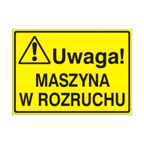 Znak Tablica Uwaga! Maszyna w rozruchu